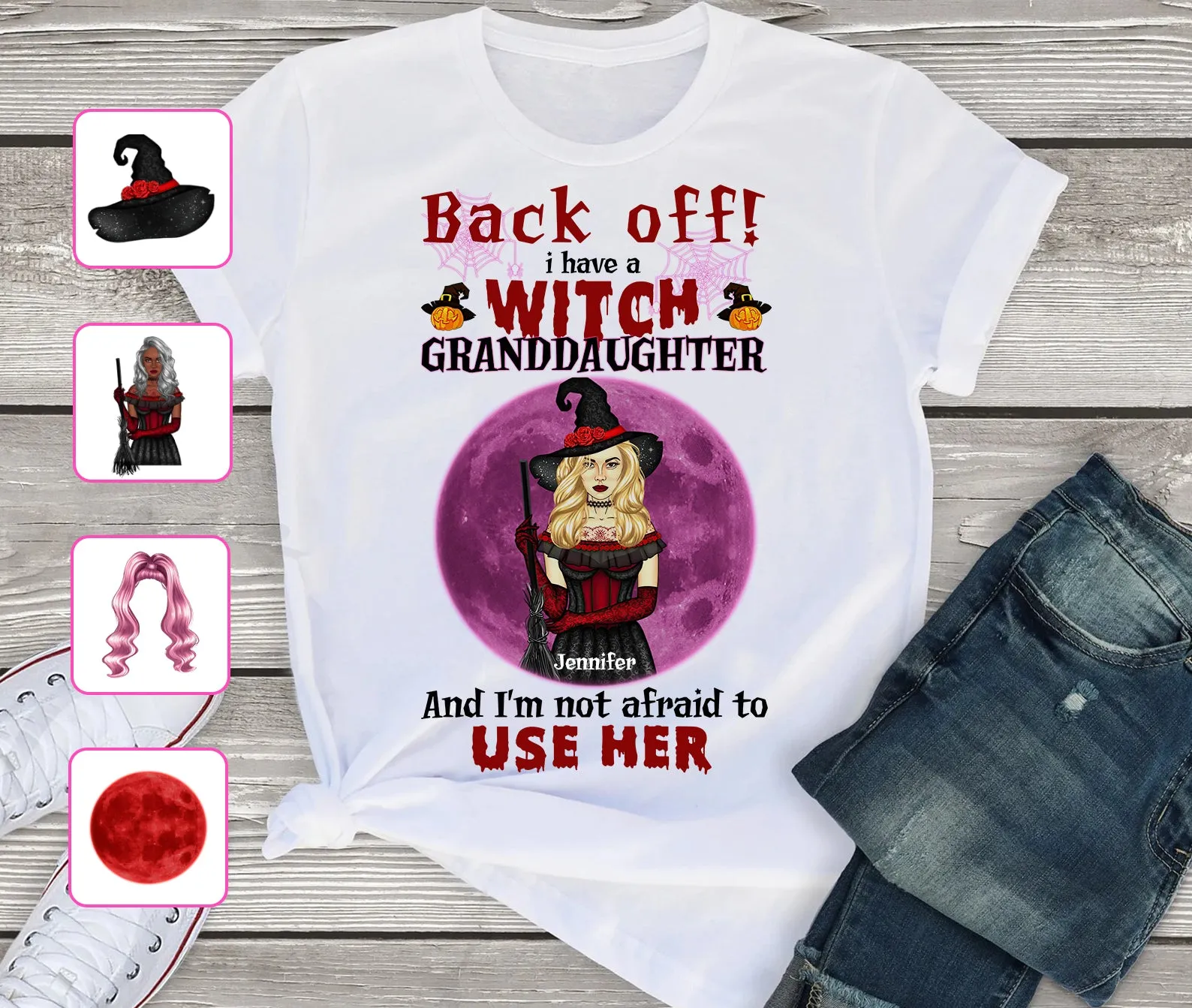 Back Off I Have A Witch Granddaughter  And I'm Not Afraid To Use her 2D Personalized Name Tshirt 866 NA93