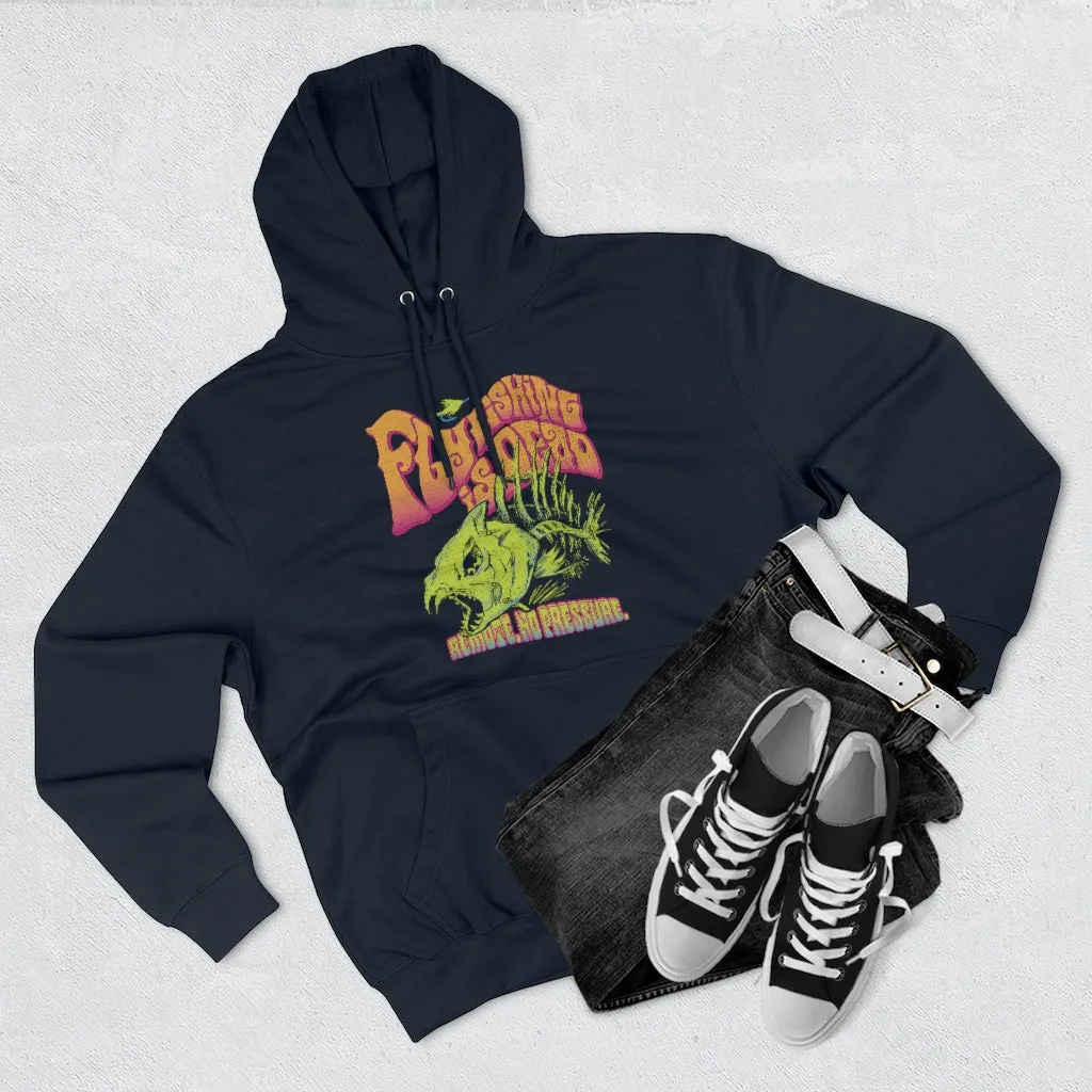 Fly Fishing Is Dead Unisex Premium Pullover Hoodie