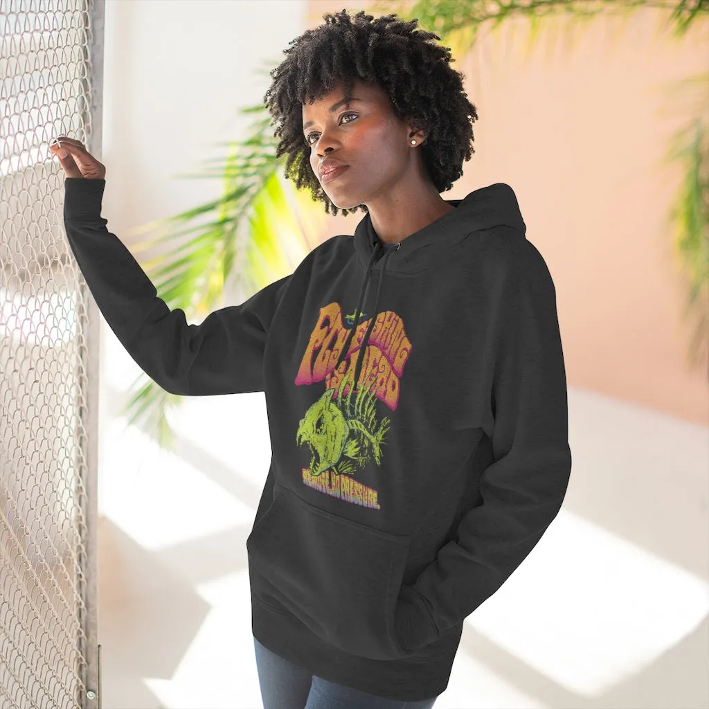 Fly Fishing Is Dead Unisex Premium Pullover Hoodie