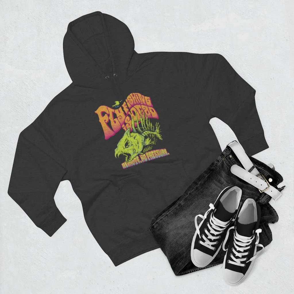 Fly Fishing Is Dead Unisex Premium Pullover Hoodie