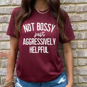 Not Bossy Just Aggressively Helpful